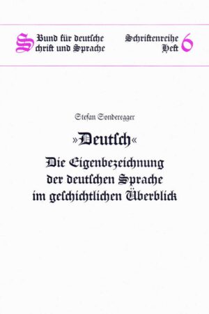 »Deutsch« – Die Eigenbezeichnung der deutschen Sprache im geschichtlichen Überblick