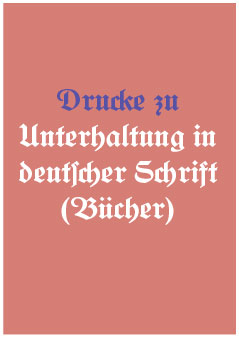Drucke zu Unterhaltung in deutscher Schrift (Bücher)