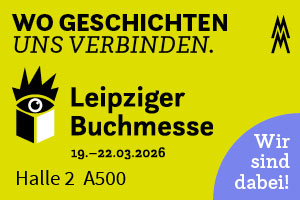 Banner zur Leipziger Buchmesse 2026 mit gelbem Hintergrund und dem Motto „Wo Geschichten uns verbinden“. Abgebildet sind das Logo der Leipziger Buchmesse, die Angaben „19.–22.03.2026“, „Halle 2 A500“ sowie der Hinweis „Wir sind dabei!“.